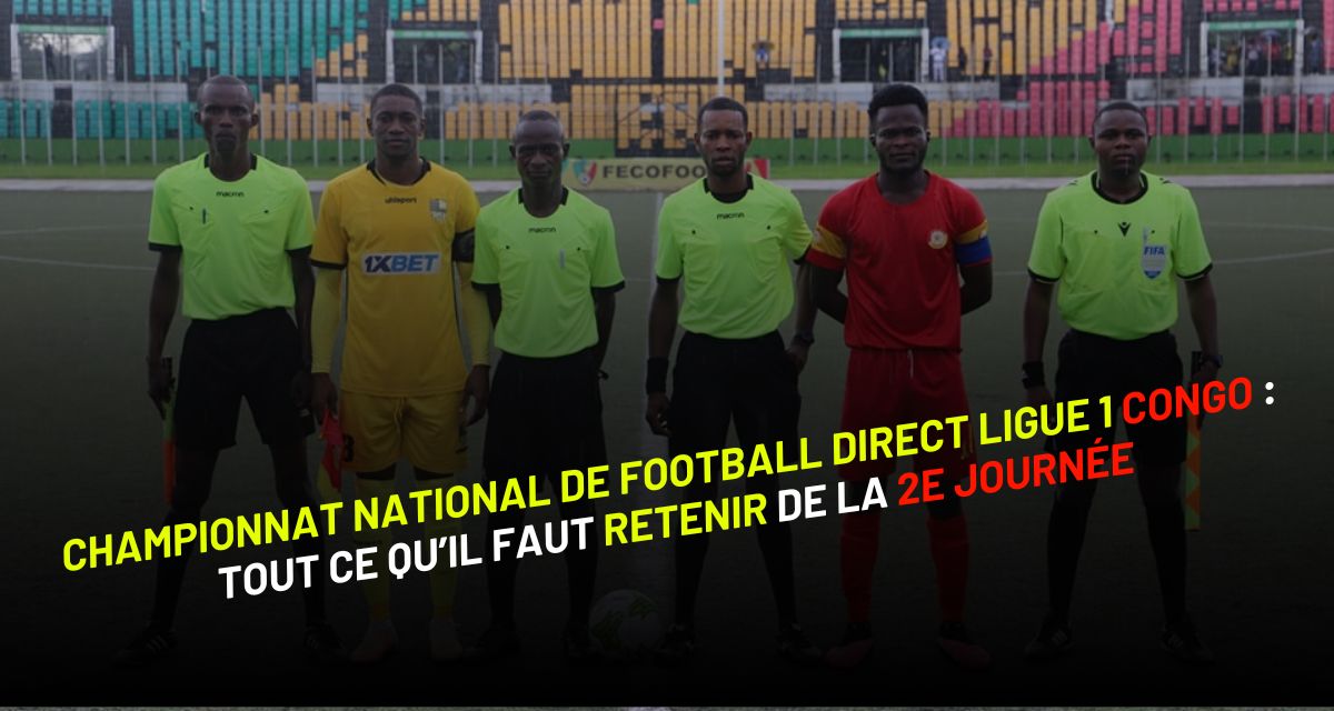 championnat national de football direct Ligue 1 Congo : tout ce qu’il faut retenir de la 2e journée