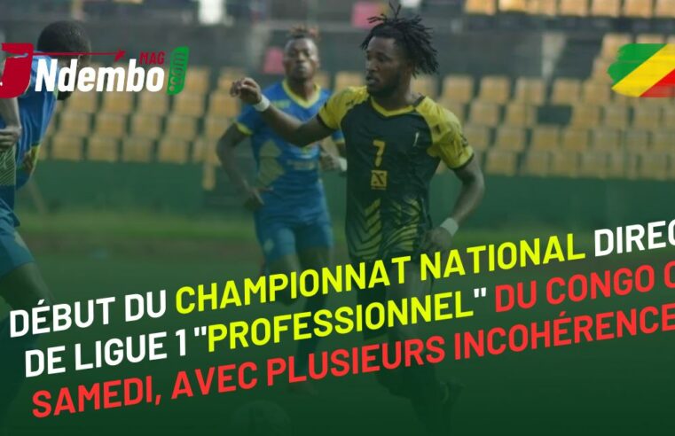 Début du championnat national direct de Ligue 1 « professionnel » du Congo ce samedi, avec plusieurs incohérences