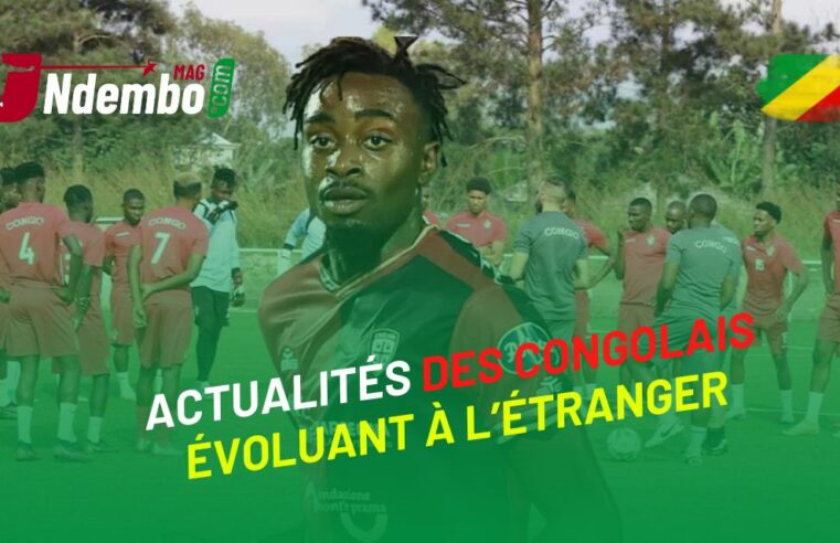 Actualités des congolais évoluant à l’étranger : résultats week-end des congolais