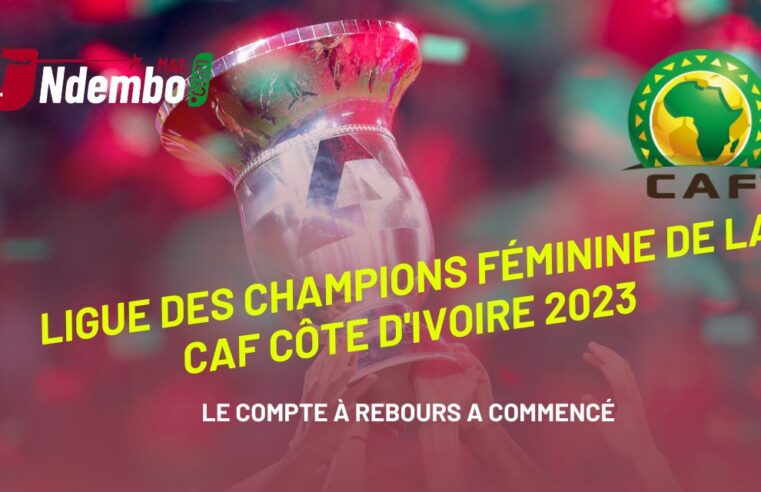 Ligue des Champions Féminine de la CAF Côte d’Ivoire 2023 : le compte à rebours a commencé