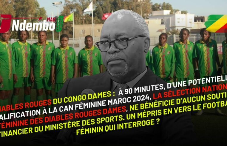 Diables Rouges du Congo Dames : le mépris du ministère des sports envers les sélections nationales de football féminin du Congo