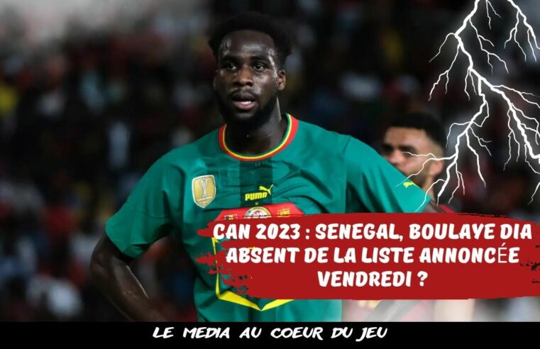 CAN 2023 : Sénégal, Boulaye Dia absent de la liste annoncée vendredi ?