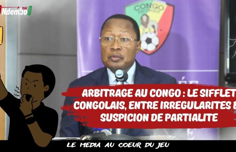Fédération Congolaise de Football : arbitrage, le sifflet congolais, entre irrégularités et suspicion de partialité