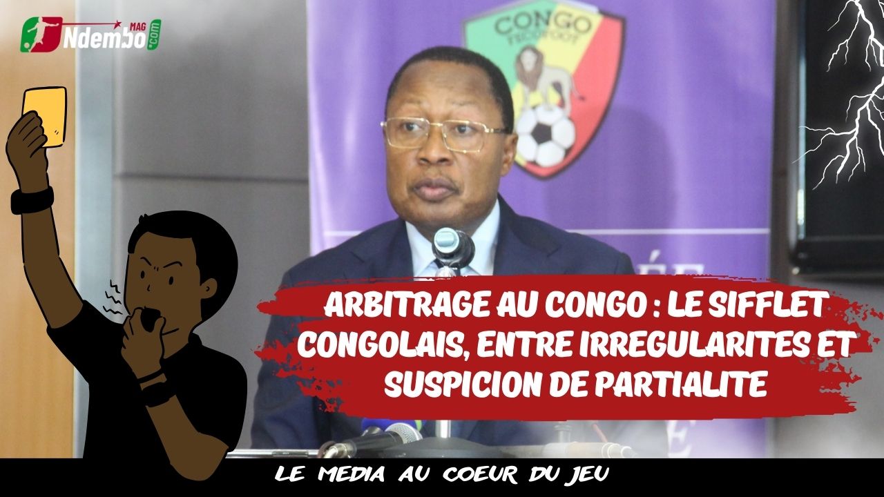 Fédération Congolaise de Football : arbitrage, le sifflet congolais, entre irrégularités et suspicion de partialité