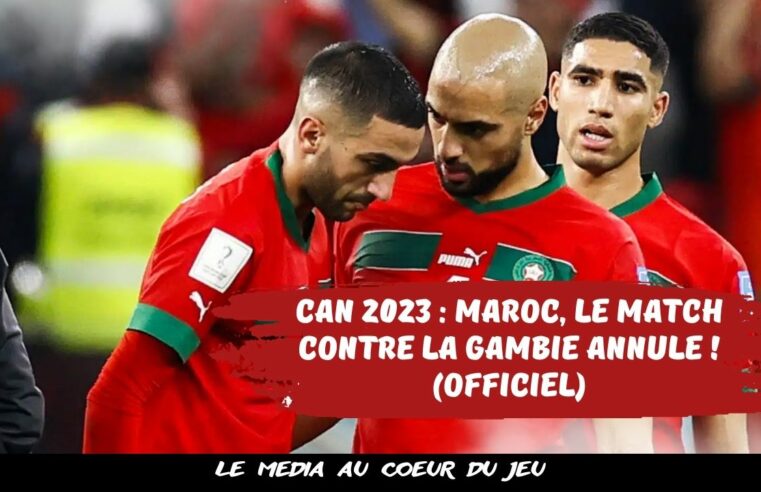 CAN 2023 : Maroc, le match contre la Gambie annulé ! (officiel)