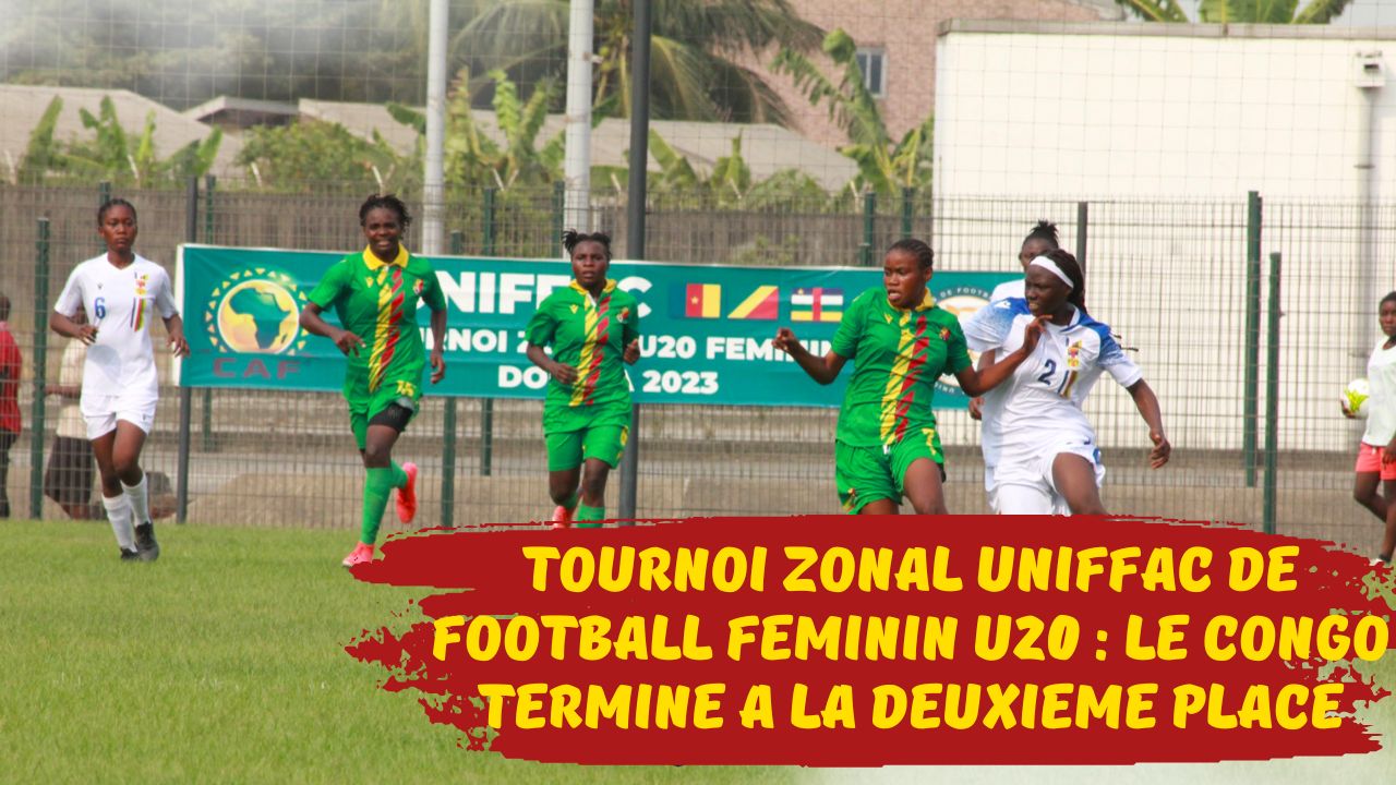 Tournoi Zonal UNIFFAC Football Féminin U20 : Le Congo termine à la deuxième place