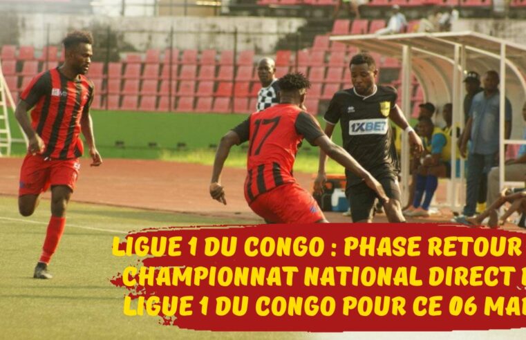 Ligue 1 du Congo : démarrage de la phase retour du championnat national direct de Ligue 1 du Congo pour le 06 MARS