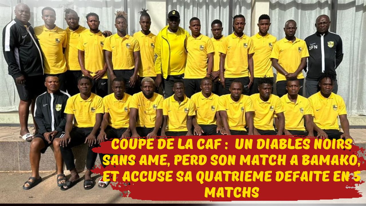 Coupe de la CAF :  Un Diables Noirs sans âme, perd son match à Bamako, et accuse sa quatrième défaite en 5 matchs de poules.