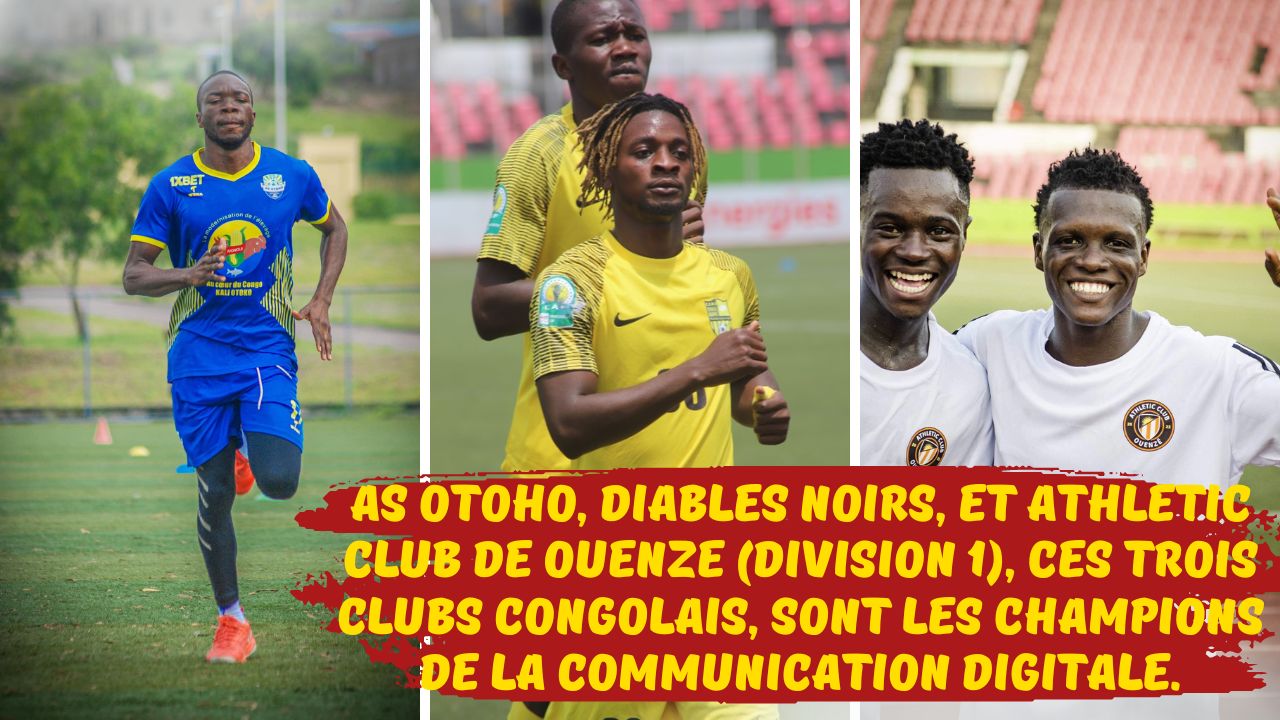 Football Congolais : AS Otohô (Ligue 1), Diables Noirs (Ligue 1), et Athlétic Club de Ouenzé (Division 1), ces trois clubs congolais, sont les champions de la communication digitale.