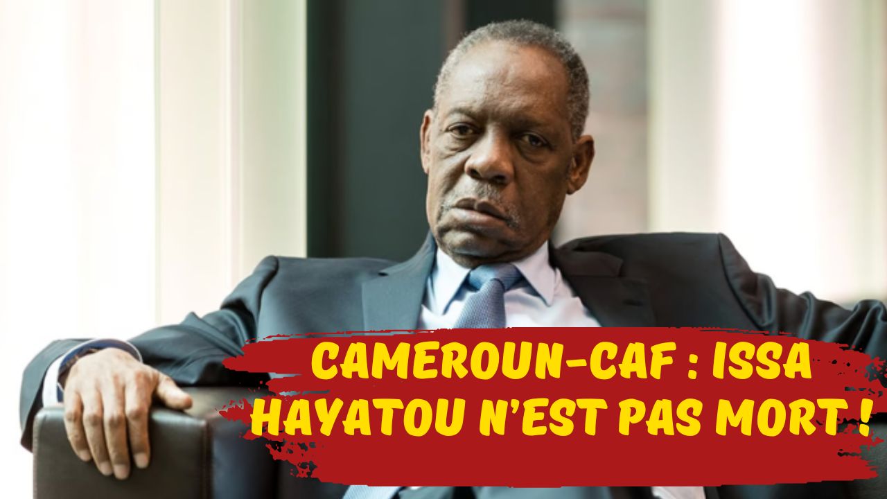 Cameroun-CAF : Issa Hayatou n’est pas mort !