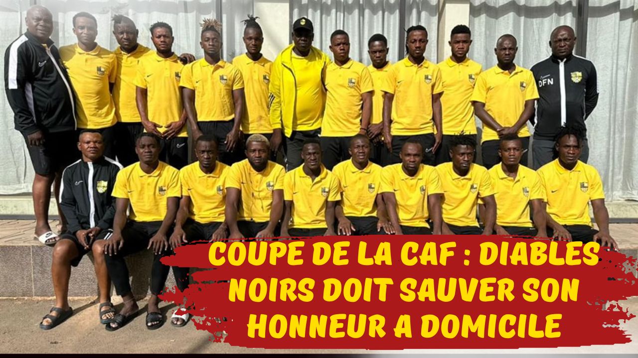 Coupe de la CAF : Diables Noirs doit sauver son honneur
