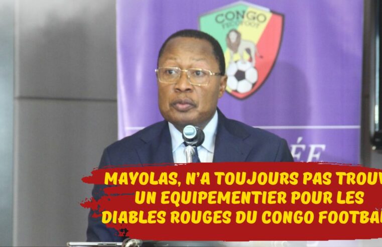 Football Congolais : MAYOLAS, n’a toujours pas trouvé un équipementier pour les Diables Rouges du Congo football du Congo.