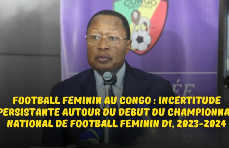Football Féminin au Congo : Incertitude persistante autour du début du championnat national de football féminin D1 du Congo saison 2023-2024