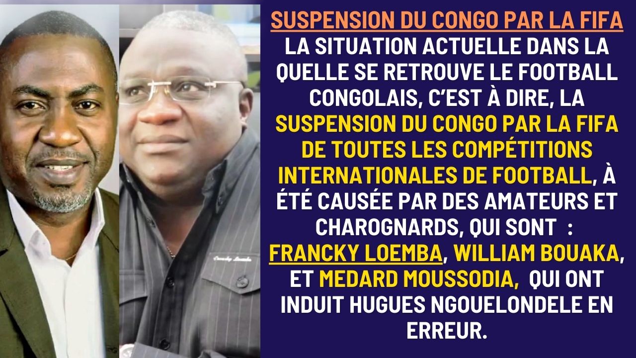 Football Congolais : Francky LOEMBA & William, les instigateurs de la crise de la FECOFOOT ayant conduit à la suspension du Congo