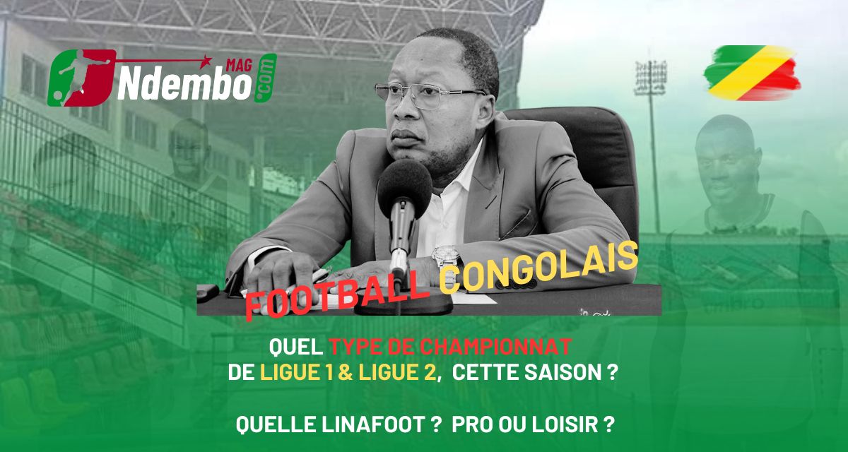 Football Congolais : Quel type de championnat de ligue 1 & Ligue 2, cette saison ? Quelle linafoot ?