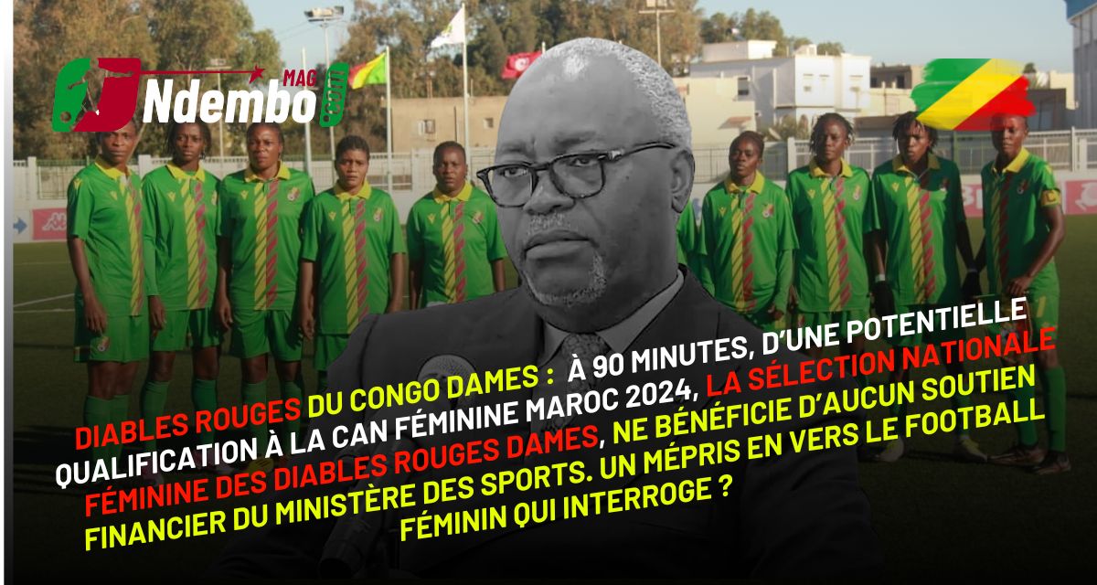 Diables Rouges du Congo Dames : le mépris du ministère des sports envers les sélections nationales de football féminin du Congo