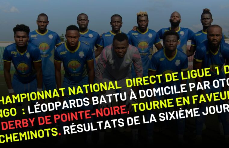 Championnat national direct de Ligue 1 du Congo : Léopards battu à domicile par Otohô, le derby de pointe-noire, tourne en faveur de AS Cheminots
