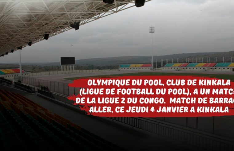 Ligue 2 du Congo Zone A (Brazzaville/Pool) : Olympique du pool, club de kinkala (ligue de football du pool), a un match de la ligue 2 du Congo.