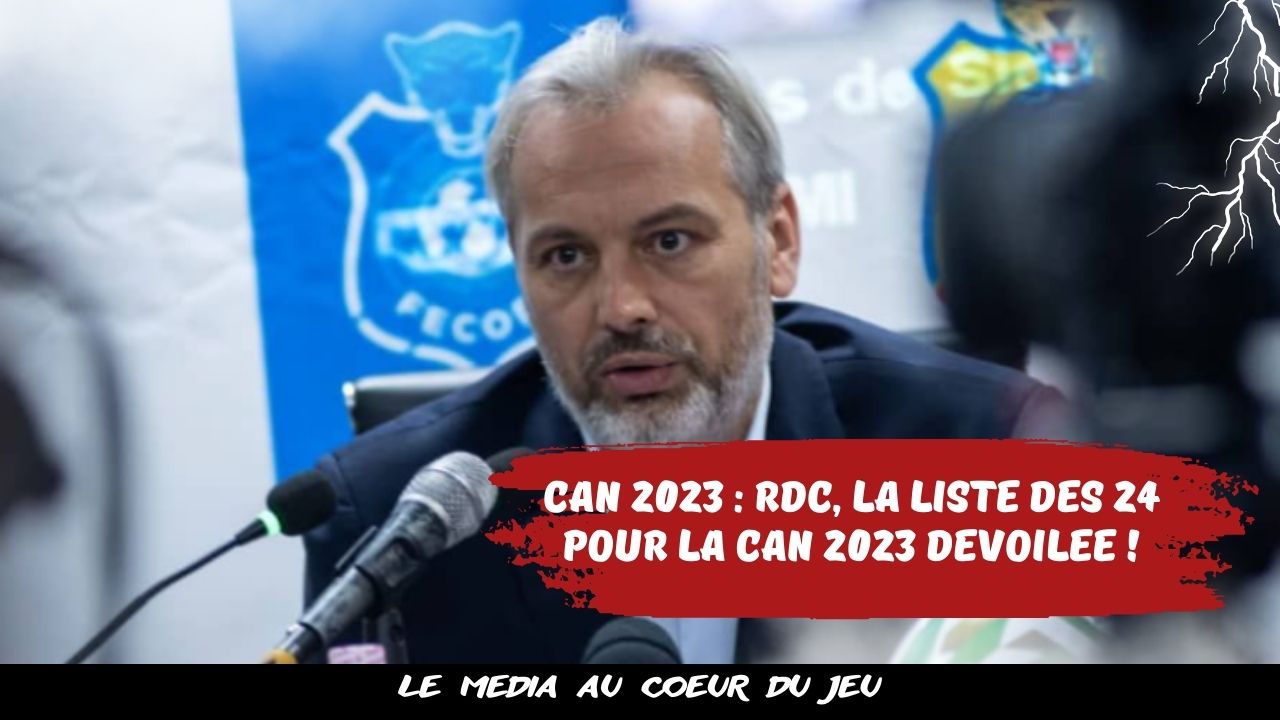 CAN 2023 : RDC, la liste de 24 pour la CAN 2023 dévoilée !