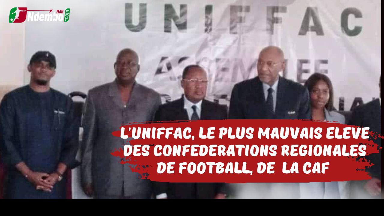 Confédération régionale de football CAF : L’UNIFFAC, le plus mauvais élève des confédérations régionales de football CAF !