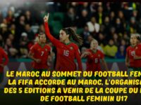 FOOTBALL FÉMININ EN AFRIQUE : LA FIFA ACCORDE AU MAROC, L’ORGANISATION DES CINQ PROCHAINES ÉDITIONS DE LA COUPE DU MONDE DE FOOTBALL FÉMININ U17