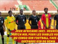 JEUX AFRICAINS 2023 : DEUXIÈME MATCH NUL POUR LES DIABLES ROUGES DU CONGO U20 FOOTBALL, FACE AUX JUNIORS BÉNINOIS