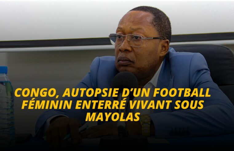 Football Congolais : Autopsie d’un football féminin enterré vivant sous Mayolas