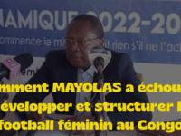 Comment MAYOLAS a échoué à développer et structurer le football féminin au Congo